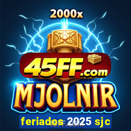 feriados 2025 sjc